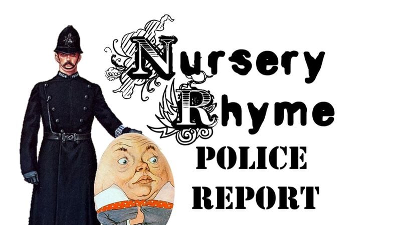 Nursery Rhyme Police Report